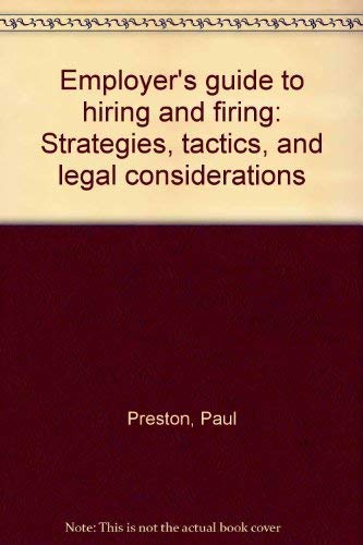 Employer's guide to hiring and firing: Strategies, tactics, and legal considerations (9780132745710) by Preston, Paul