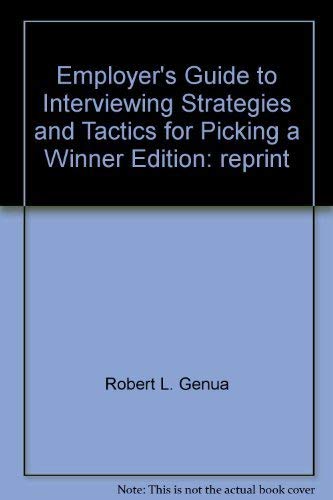 9780132746960: Employer's Guide to Interviewing Strategies and Tactics for Picking a Winner Edition: reprint