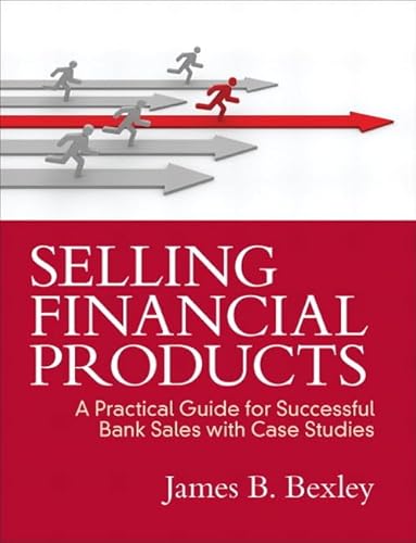 9780132752138: Selling Financial Products: A Practical Guide for Successful Bank Sales With Case Studies