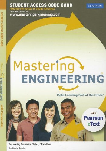 Mastering Engineering with Pearson eText -- Access Card -- for Engineering Mechanics: Statics (9780132753456) by Bedford, Anthony; Fowler, Wallace