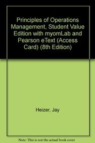 Principles of Operations Management + Myomlab With Pearson Etext Access Card: Student Value Edition (9780132753920) by Heizer, Jay; Render, Barry; Cook, Lori