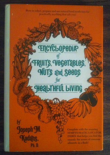 Beispielbild fr Encyclopedia of Fruits, Vegetables, Nuts, and Seeds for Healthful Living zum Verkauf von SecondSale