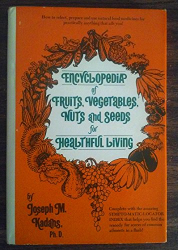 Imagen de archivo de Encyclopedia of Fruits, Vegetables, Nuts, and Seeds for Healthful Living a la venta por SecondSale
