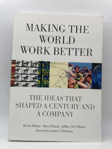 Stock image for Making the World Work Better: The Ideas That Shaped a Century and a Company (IBM Press) for sale by SecondSale