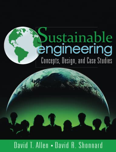 Sustainable Engineering: Concepts, Design and Case Studies - Allen, David; Shonnard, David