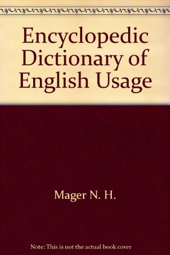 Encyclopedic Dictionary of English Usage (9780132757843) by Mager, N H