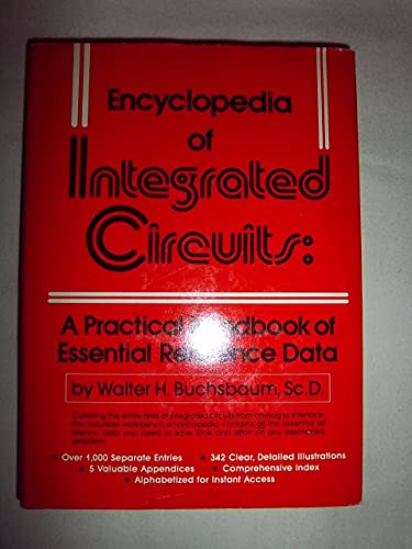 Imagen de archivo de ENCYCLOPEDIA OF INTEGRATED CIRCUITS: A Practical Handbook of Essential Reference Data a la venta por Shoemaker Booksellers