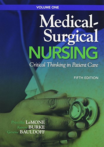 Medical-Surgical Nursing: Critical Thinking in Patient Care, Volume 1 & 2 with MyLab Nursing (Access Card) (5th Edition) (9780132760249) by LeMone, Priscilla T; Burke, Karen M.; Bauldoff RN PhD FAAN, Gerene