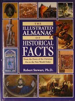 Beispielbild fr The Illustrated Almanac of Historical Facts : From the Dawn of the Christian Era to the New World Order zum Verkauf von Better World Books