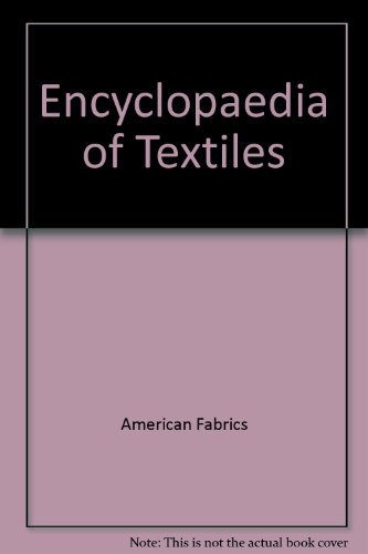 Imagen de archivo de Encyclopedia of Textiles a la venta por Irish Booksellers