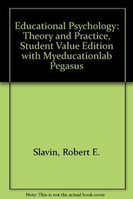 Educational Psychology Theory and Practice, Student Value Edition + Myeducationlab Pegasus (9780132767873) by Slavin, Robert E.
