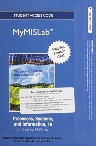 Processes, Systems, and Information MyMISLab Access Code: Includes Pearson Etext (9780132771573) by Kroenke, David M.; McKinney, Earl H., Jr.