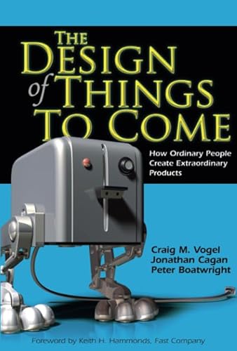 9780132776202: The Design of Things to Come: How Ordinary People Create Extraordinary Products: How Ordinary People Create Extraordinary Products (paperback)