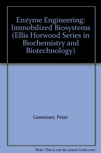 Enzyme engineering : immobilized biosystems; Ellis Horwood series in biochemistry and biotechnology
