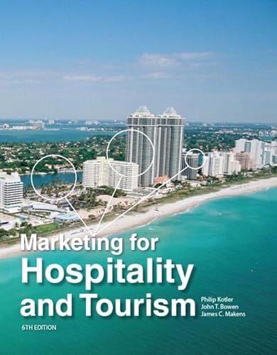 Marketing for Hospitality and Tourism (6th Edition) (9780132784023) by Kotler, Philip T.; Bowen, John T.; Makens Ph.D., James