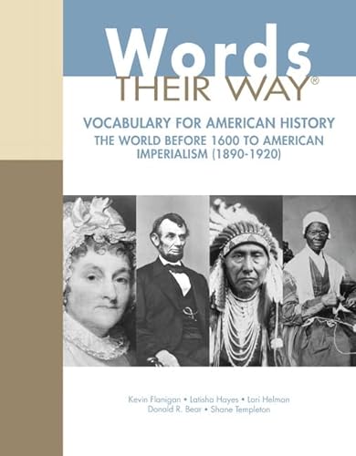 Imagen de archivo de Words Their Way: Vocabulary for American History, The World Before 1600 to American Imperialism (1890-1920) (Words Their Way Series) a la venta por Blue Vase Books