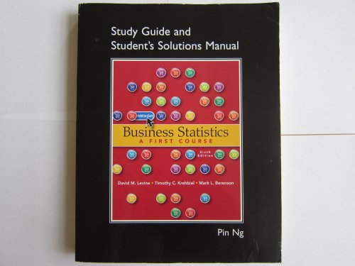 Student Solutions Manual for Business Statistics: A First Course (9780132807326) by Levine, David; Krehbiel, Timothy; Berenson, Mark; Stephan, David