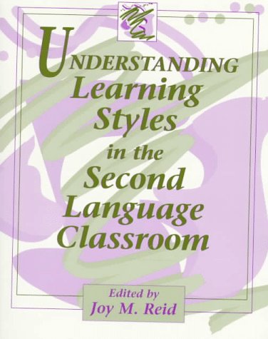 Understanding Learning Styles in the Second Language Classroom - Joy M. Reid