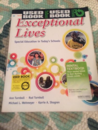 Exceptional Lives: Special Education in Today's Schools (7th Edition) (9780132821773) by Ann Turnbull; Rud Turnbull; Michael L. Wehmeyer; Karrie A. Shogren