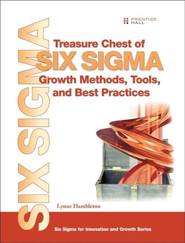 9780132824057: Treasure Chest of Six Sigma Growth Methods, Tools, and Best Practices (Prentice Hall Six Sigma for Innovation and Growth Series)
