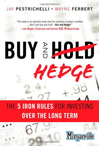9780132825245: Buy and Hedge: The 5 Iron Rules for Investing Over the Long Term (Minyanville)