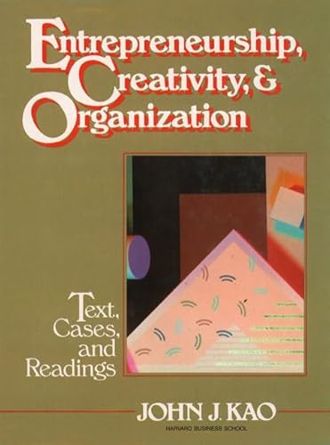 Beispielbild fr Entrepreneurship, Creativity, and Organization: Text, Cases, and Readings zum Verkauf von medimops