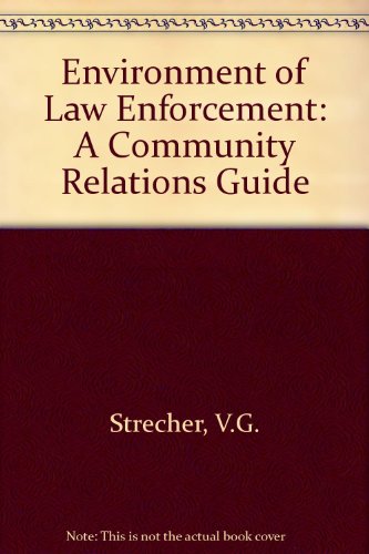 Stock image for The Environment of Law Enforcement : A Community Relations Guide for sale by Better World Books
