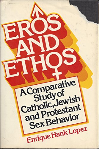 Beispielbild fr Eros and Ethos : A Comparative Study of Catholic, Jewish and Protestant Sex Behavior zum Verkauf von Better World Books: West