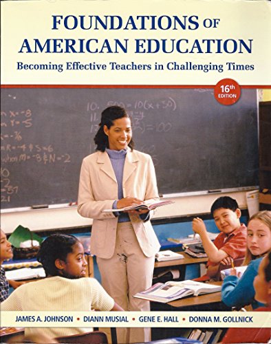 Beispielbild fr Foundations of American Education : Becoming Effective Teachers in Challenging Times zum Verkauf von Better World Books