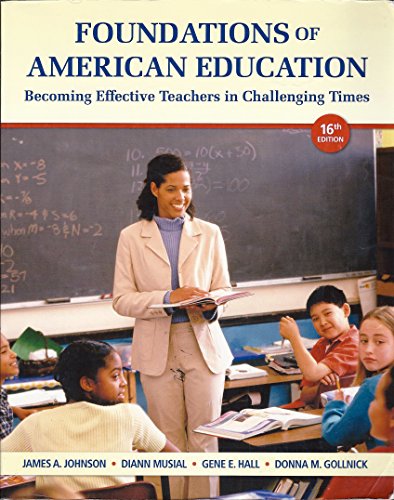 Stock image for Foundations of American Education: Becoming Effective Teachers in Challenging Times (16th Edition) for sale by SecondSale