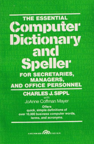 Stock image for The Essential Computer Dictionary and Speller for Secretaries, Managers, and Office Personnel for sale by Bibliohound