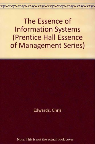 Beispielbild fr The Essence of Information Systems (Prentice Hall Essence of Management Series) zum Verkauf von AwesomeBooks