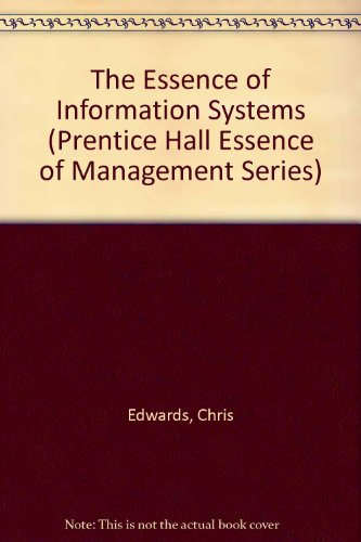 Imagen de archivo de The Essence of Information Systems (Prentice Hall Essence of Management Series) a la venta por AwesomeBooks
