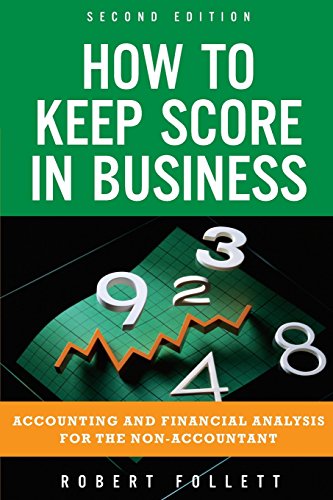 Imagen de archivo de How to Keep Score in Business: Accounting and Financial Analysis for the Non-Accountant: Accounting and Financial Analysis for the Non-Accountant (2nd Edition) a la venta por BooksRun