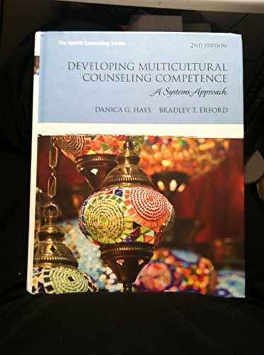 Developing Multicultural Counseling Competence: A Systems Approach (2nd Edition) (Erford) (9780132851022) by Hays, Danica G.; Erford, Bradley T.