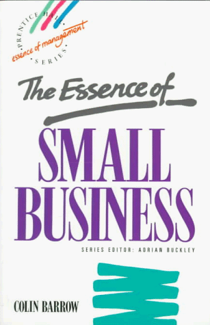 9780132853620: The Essence of Small Business (Essence of Management Series)