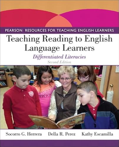 Teaching Reading to English Language Learners: Differentiated Literacies (Pearson Resources for Teaching English Learners) (9780132855198) by Herrera, Socorro; Perez, Della; Escamilla, Kathy