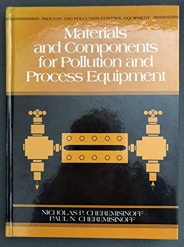 Imagen de archivo de Materials and Components for Pollution and Process Equipment (Process and Pollution Control Equipment) a la venta por Anderson Book