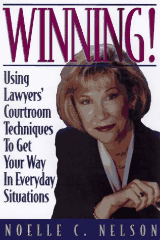 Beispielbild fr Winning!: Using Lawyers' Courtroom Techniques to Get Your Way in Everyday Situations zum Verkauf von More Than Words