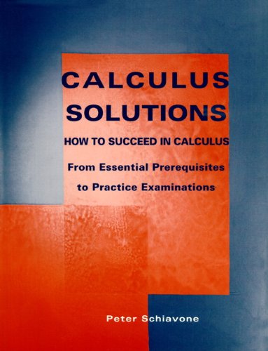Beispielbild fr Calculus Solutions: How to Succeed in Calculus from Essential Prerequisites to Practice Examinations zum Verkauf von ThriftBooks-Atlanta
