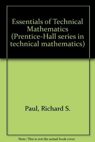 Essentials of technical mathematics (Prentice-Hall series in technical mathematics) (9780132880848) by Paul, Richard S