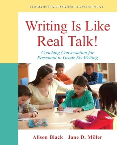 Stock image for Writing Is Like Real Talk!: Coaching Conversations for Preschool to Grade Six Writing (Pearson Professional Development) for sale by Campus Bookstore