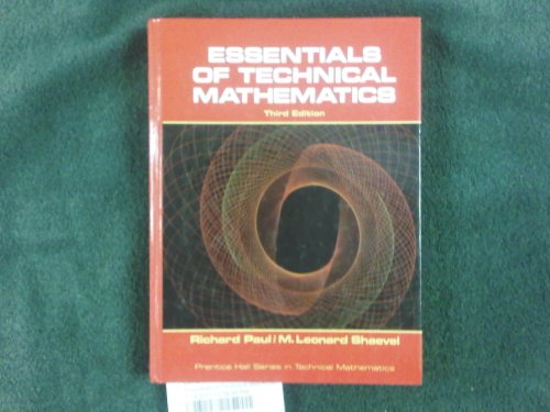 Essentials of Technical Mathematics (3rd Edition) (9780132888127) by Paul, Richard S.