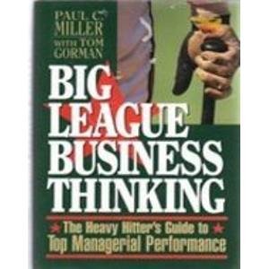 Beispielbild fr Big League Business Thinking: The Heavy Hitter's Guide to Top Managerial Performance zum Verkauf von AwesomeBooks