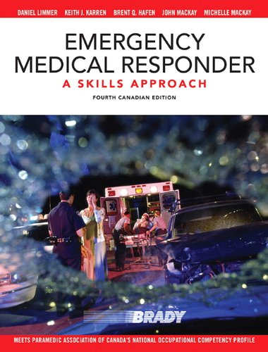 Emergency Medical Responder: A Skills Approach, Fourth Canadian Edition (4th Edition) (9780132892575) by Limmer EMT-P, Daniel J.; Karren Ph.D., Keith J.; Hafen Ph.D., Brent Q.; Mackay EMTP-III PCP, John; Mackay BA, Michelle