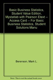 Basic Business Statistics + Mystatlab With Pearson Etext Access Card + Student Solutions Manual + Key Formula Guide: Student Value Edition (9780132904643) by Berenson, Mark L.; Levine, David M.; Krehbiel, Timothy C.; Stephan, David F.