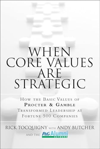 Beispielbild fr When Core Values Are Strategic : How the Basic Values of Procter and Gamble Transformed Leadership at Fortune 500 Companies zum Verkauf von Better World Books