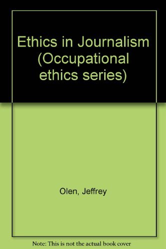 Ethics in Journalism (Occupational Ethics) (9780132905862) by Olen, Jeffrey