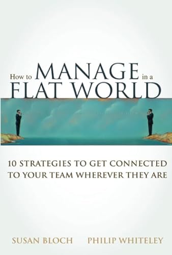 Stock image for How to Manage in a Flat World: 10 Strategies to Get Connected to Your Team Wherever They Are for sale by Revaluation Books