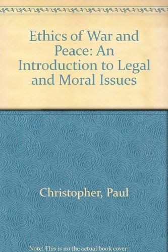 9780132906449: The Ethics of War and Peace: An Introduction to Legal and Moral Issues